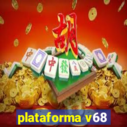 plataforma v68